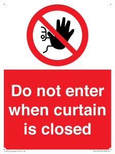 Do not enter when curtain is closed